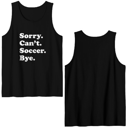 Sorry Can'T Bye Soccer Double Sided Tank Tops