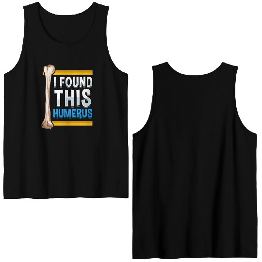 Funny I Found This Humerus Archeologist Bone Pun Double Sided Tank Tops