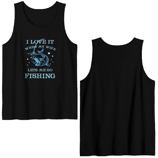 I Love It When My Wife Lets Me Go Fishing Double Sided Tank Tops
