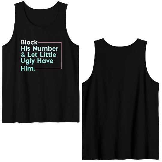 Block His Number Let Little Ugly Have Him Double Sided Tank Tops