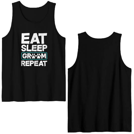 Eat Sleep Groom Repeat Dog Groomer Pet Stylist Double Sided Tank Tops