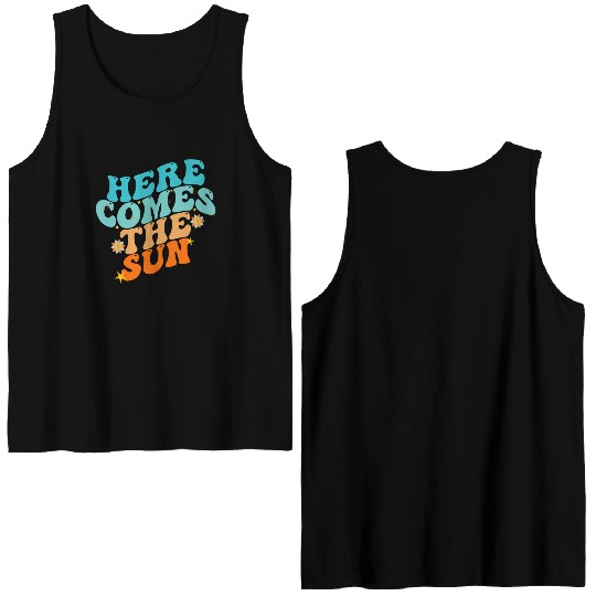 Here Comes The Sun Funny Double Sided Tank Tops