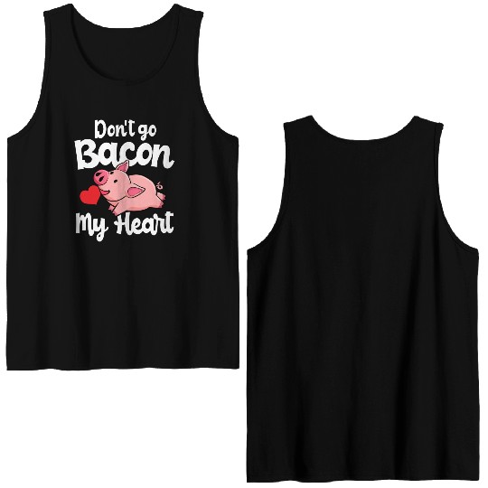 Don t Go Bacon My Heart Pig Valentins Day Gift Double Sided Tank Tops