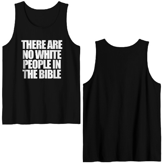 There Are No White People In The Bible Double Sided Tank Tops