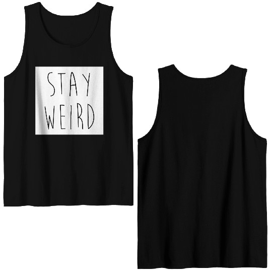 Stay Weird Funny Rude Offensive Sarcastic Quote Double Sided Tank Tops