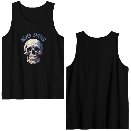 Never Better Skeleton Funny Halloween Skull Double Sided Tank Tops