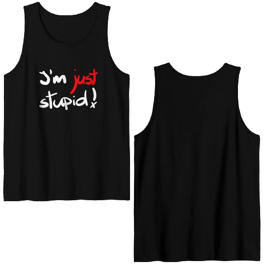 I'm just stupid ! funny, crazy, joke, white, black Double Sided Tank Tops