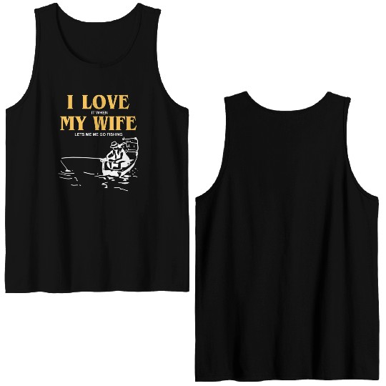 I Love It When My Wife Lets Me Go Fishing Funny Double Sided Tank Tops