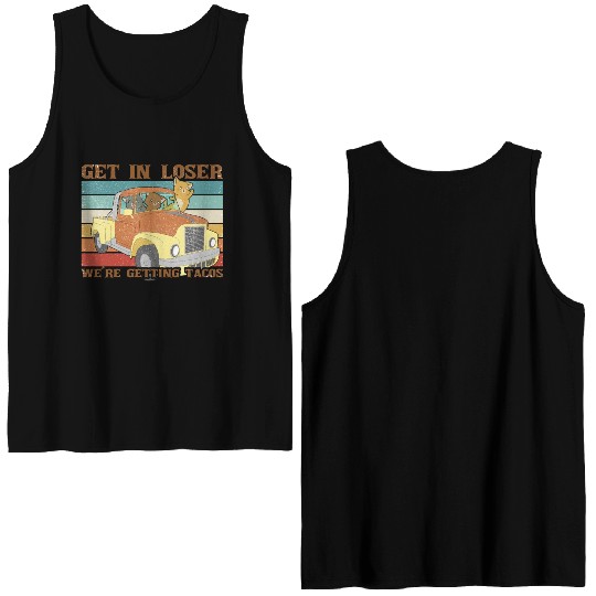 Get In Loser We re Getting Tacos with friends Double Sided Tank Tops