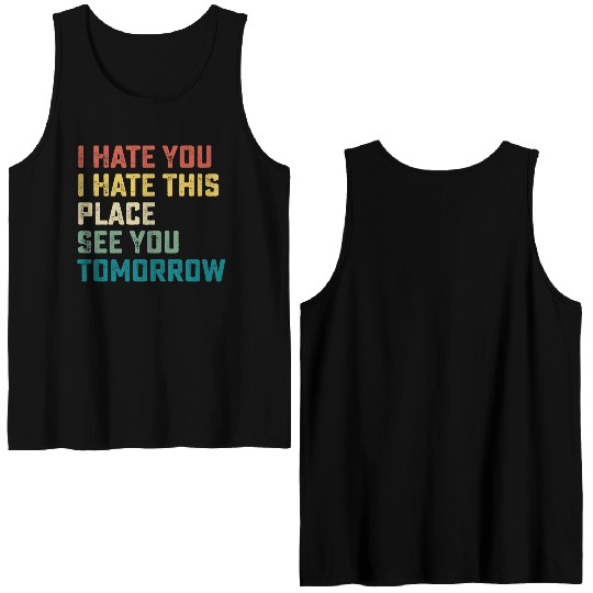 I Hate You I Hate This Place See You Tomorrow Fitn Double Sided Tank Tops