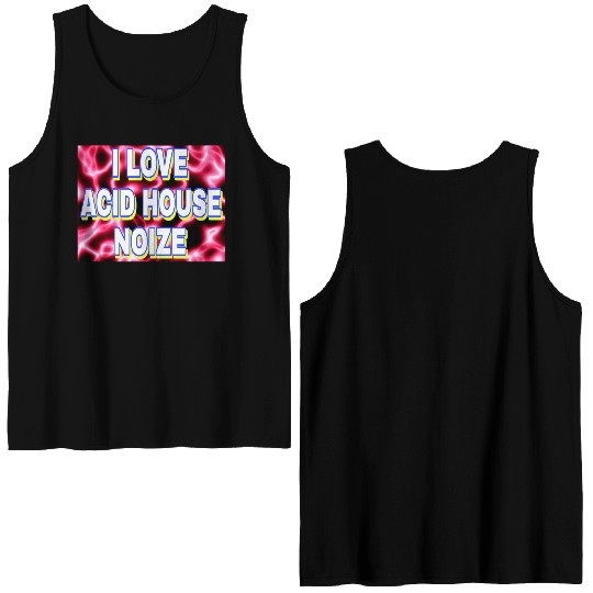 I LOVE ACID HOUSE NOIZE WHITE FONTS Double Sided Tank Tops