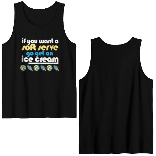 Funny Volleyball If You Want A Soft Serve Go Get Double Sided Tank Tops