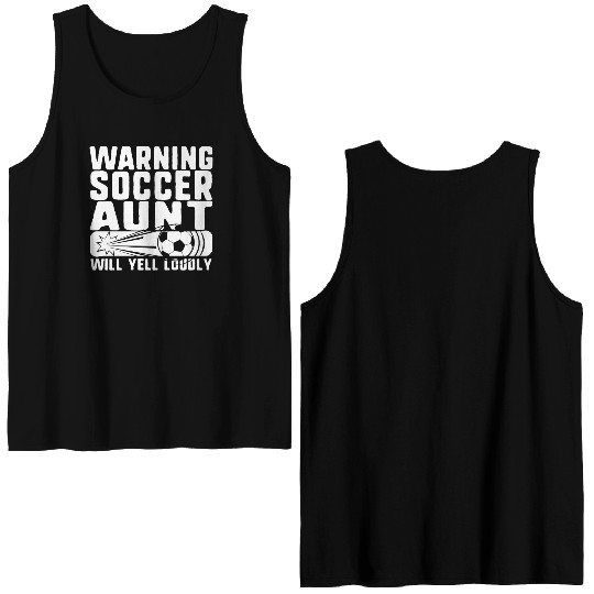 Soccer Aunt Double Sided Tank Tops, Warning Soccer Aunt Will Yell