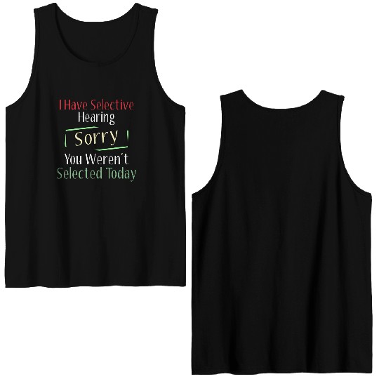 I Have Selective Hearing Sorry You Weren Double Sided Tank Tops