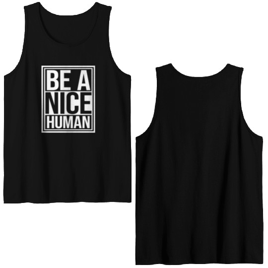 Be A Nice Human Motivate Good Kindness Quote Double Sided Tank Tops