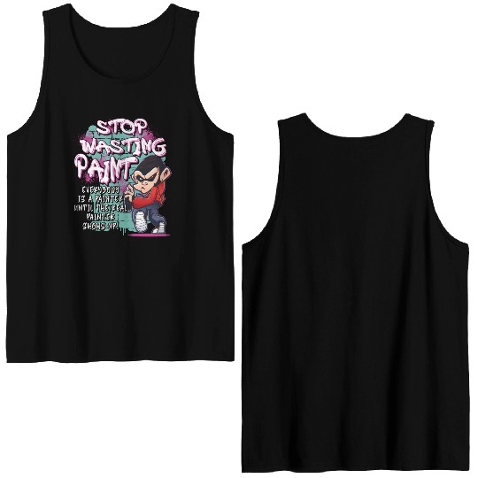 Stop Wasting Paint Graffiti Artist Street Painting Double Sided Tank Tops