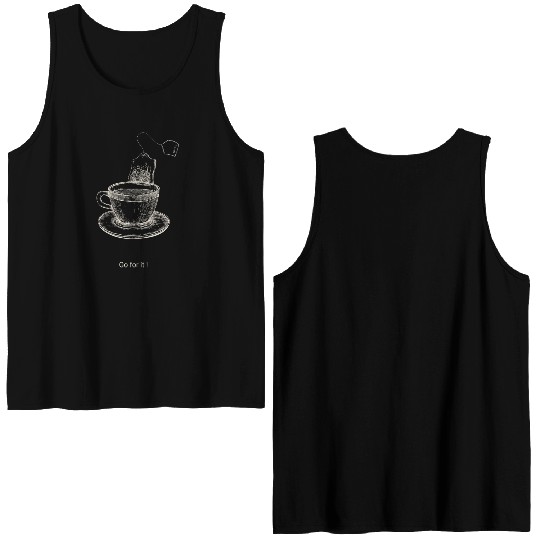 Go for it Positivi tea Motivational Tea Pun Gift Double Sided Tank Tops
