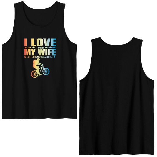 I Love It When My Wife Let Me Mountain Bike MTB Double Sided Tank Tops