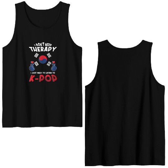 Don't Need Therapy I Just Need To Listen To K-Pop Double Sided Tank Tops