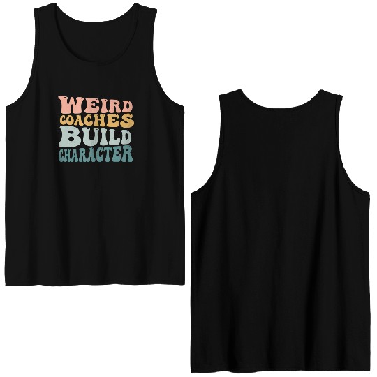 Weird Coaches Build Character Coach Double Sided Tank Tops