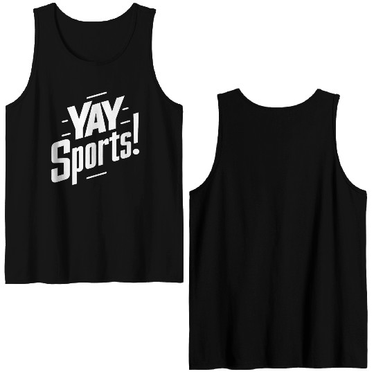 Yay Sports Funny Sarcastic Saying Slogan Double Sided Tank Tops