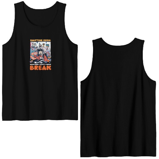 Football Mom Halftime Show: Mom Takes Coffee Break Double Sided Tank Tops