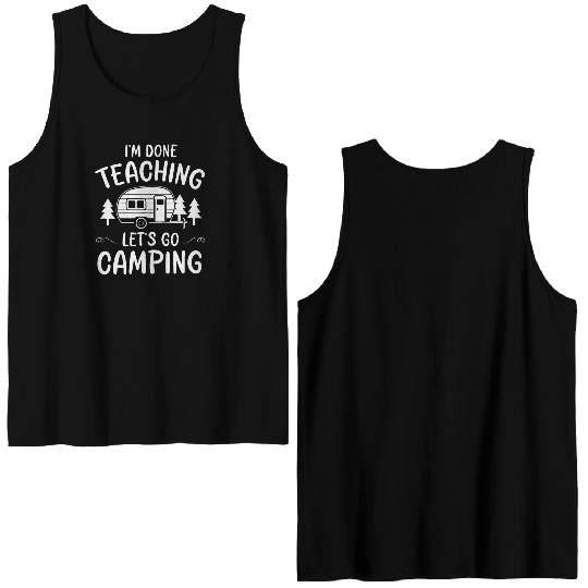 Teacher I'm Done Teaching Let's Go Camping Summer Double Sided Tank Tops
