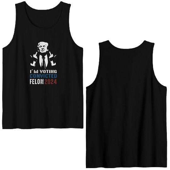 Yes I'm Voting Convicted Felon 2024 Double Sided Tank Tops