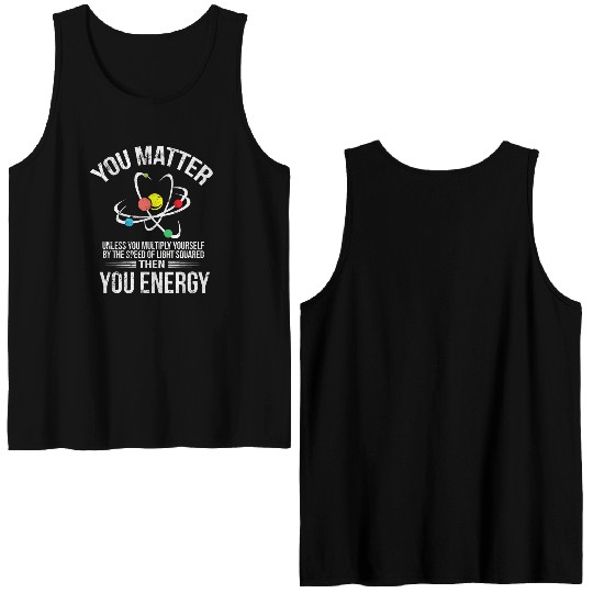 You Matter You Energy Funny Science Geek Nerd Gift Double Sided Tank Tops