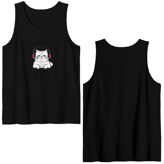 Cute Cat I Can't Hear You I'm Listening To Rap Double Sided Tank Tops