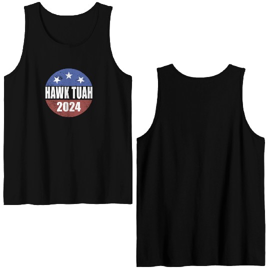 Hawk Tuah 2024 Election Button Hawk Tuahhawk tuah Double Sided Tank Tops