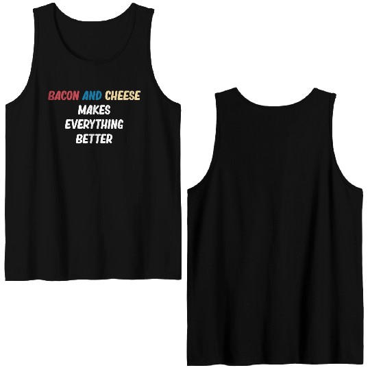 Bacon and Cheese Makes Everything Better Barbecue Double Sided Tank Tops