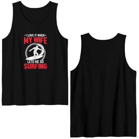 -I LOVE IT WHEN- MY WIFE །། LETS ME GO SURFING Double Sided Tank Tops