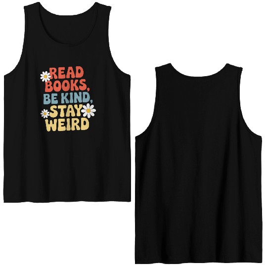 Read Books Be Kind Stay Weird Design Funny Double Sided Tank Tops