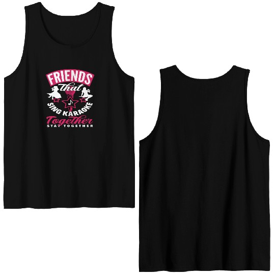 Friends Who Sing Karaoke Stay Together Double Sided Tank Tops