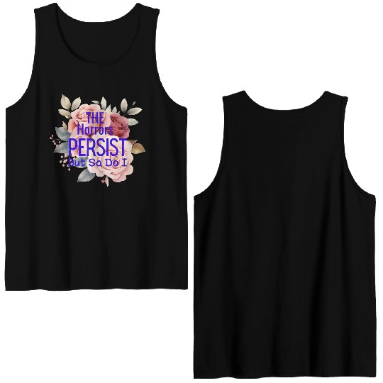 The horrors persist but so do I Double Sided Tank Tops