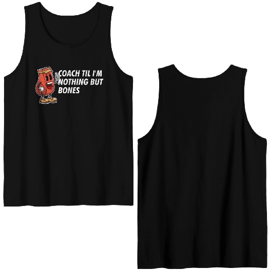 Coach Til Im Nothing But Bones Coaching Retirement Double Sided Tank Tops