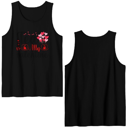Tea is My Valentine Double Sided Tank Tops