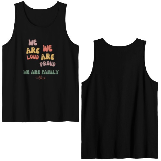 we are loud, we are proud, we are family Double Sided Tank Tops