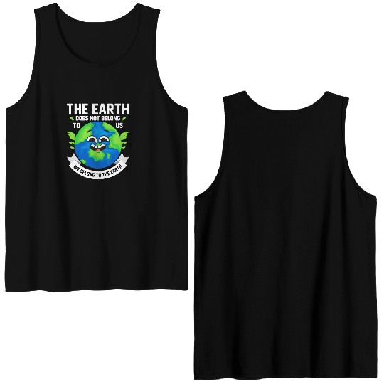 The Earth Does Not Belong To Us Planet Earth Day Double Sided Tank Tops