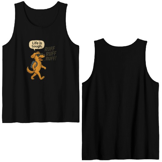Life Is Tough, Ruff Ruff Ruff Double Sided Tank Tops