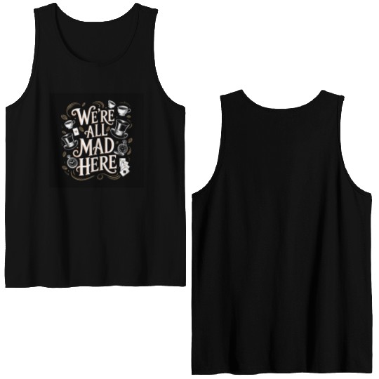 We're All Mad Here - Alice in Wonderland Art Quote Double Sided Tank Tops