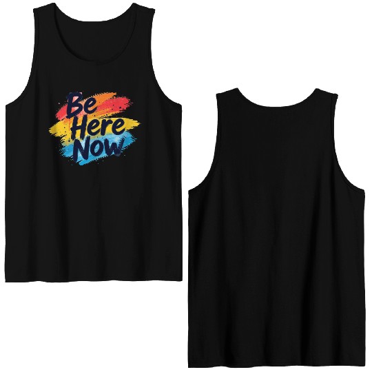 Be Here Now Mindfulness Inspirational Double Sided Tank Tops