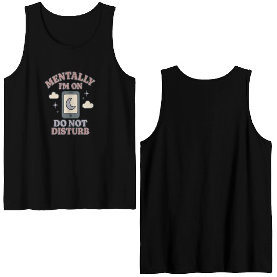 Mentally I’m on Do Not Disturb–Funny Mental Health Double Sided Tank Tops