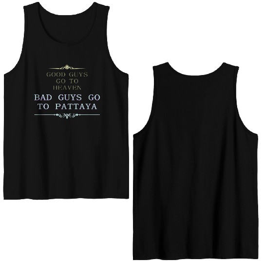 Good Guys go to Heaven Bad Guys go to Pattaya Double Sided Tank Tops