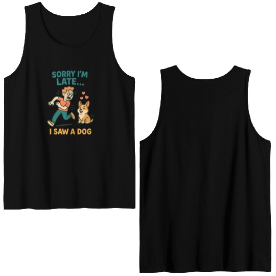 Sorry I’m Late – I Saw a Dog Double Sided Tank Tops