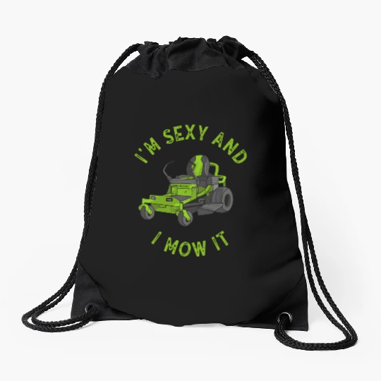 I'm Sexy and I Mow It Lawn Mowing Gardening Lover Drawstring Bags