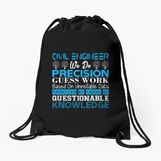 Civil Engineer Do Precision Work Unreliable Data Drawstring Bags