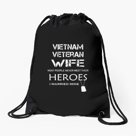 Vietnam veteran wife most people never meet their Drawstring Bags
