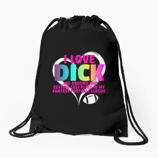 Fantasy Football Loser - I Love Dicking Around Drawstring Bags